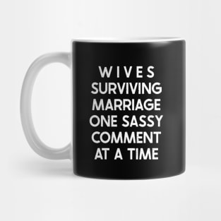 Wives Surviving Marriage, One Sassy Comment at a Time Mug